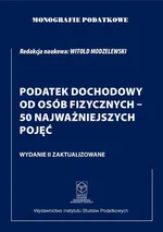 Monografie Podatkowe. Podatek Dochodowy od osób fizycznych - 50 najważniejszych pojęć - Witold Modzelewski