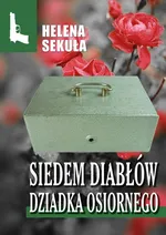 Siedem diabłów dziadka Osiornego - Helena Sekuła