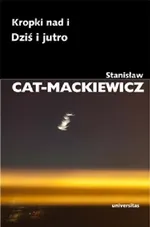 Kropki nad i / Dziś i jutro - Stanisław Cat-Mackiewicz