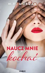 Naucz mnie kochać - Morgan M.B.