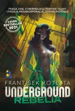Underground. Rebelia - František Kotleta