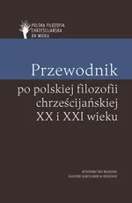 Przewodnik po polskiej filozofii chrześcijańskiej XX i XXI wieku - Piotr Duchliński