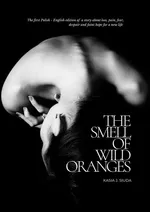 The Smell Of Wild Oranges - Kasia J. Siuda