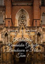 Architektura Romańska Gotycka i Barokowa w Polsce - Krzysztof Jan Derda-Guizot