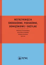 Wstrzyknięcia śródskórne, podskórne, domięśniowe i dożylne - Anna Maria Cybulska