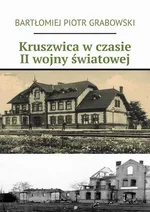 Kruszwica w czasie II wojny światowej - Bartłomiej Grabowski