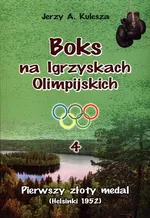 Boks na Igrzyskach Olimpijskich 4 Pierwszy złoty medal - Kulesza Jerzy A.