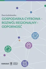 Gospodarka cyfrowa - rozwój regionalny - odporność - Ewa Łaźniewska