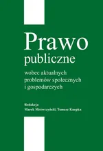 Prawo publiczne wobec aktualnych problemów społecznych i gospodarczych - Marek Mrówczyński