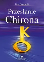 Przesłanie Chirona - Piotr Piotrowski