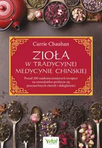 Zioła w Tradycyjnej Medycynie Chińskiej - Carrie Chauhan