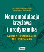 Neuromodulacja krzyżowa i Urodynamika Sacral Neuromodulation and Urodynamics - Adamowicz Jan