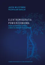 Elektromiografia powierzchniowa mięśni prostowników grzbietu u dzieci ze zmianami skoliotycznymi - Jacek Wilczyński
