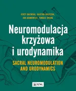 Neuromodulacja krzyżowa i Urodynamika Sacral Neuromodulation and Urodynamics - Jan Adamowicz