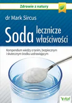 Soda – lecznicze właściwości. Kompendium wiedzy o tanim, bezpiecznym i skutecznym środku uzdrawiającym - Mark Sircus