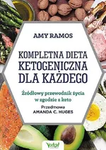 Kompletna dieta ketogeniczna dla każdego - Amy Ramos