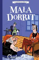 Klasyka dla dzieci Tom 6 Mała Dorrit - Charles Dickens