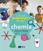 Wspaniałe eksperymenty dla dzieci. Chemia - Adrian Dingle