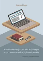 Rola internetowych poradni językowych w procesie normalizacji pisowni polskiej - Joanna Ginter