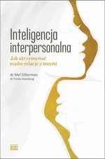 Inteligencja interpersonalna. Jak utrzymywać mądre relacje z innymi - Freda Hansburg