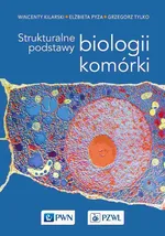 Strukturalne podstawy biologii komórki - Pyza Elżbieta