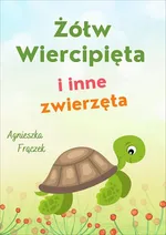 Żółw Wiercipięta i inne zwierzęta - Agnieszka Frączek
