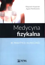 Medycyna fizykalna w praktyce klinicznej - Outlet - Wojciech Kasprzak