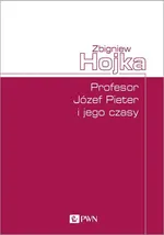 Profesor Józef Pieter i jego czasy - Outlet - Zbigniew Hojka