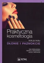 Praktyczna kosmetologia krok po kroku Dłonie i paznokcie - Outlet - Godlewska Renata A.