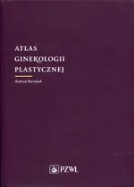 Atlas ginekologii plastycznej - Outlet - Andrzej Barwijuk