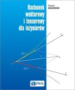 Rachunek wektorowy i tensorowy dla inżynierów - Outlet - Ryszard Buczkowski