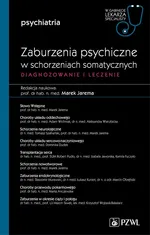Zaburzenia psychiczne w schorzeniach somatycznych Diagnozowanie i leczenie - Outlet - Prof. dr hab. n. med.  Marek Jarema