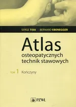 Atlas osteopatycznych technik stawowych Tom 1 Kończyny - Outlet - Bernard Ebenegger