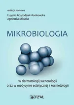 Mikrobiologia w dermatologii, wenerologii oraz w medycynie estetycznej i kosmetologii - Outlet - Agnieszka Mikucka