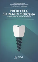 Protetyka stomatologiczna dla techników dentystycznych - Outlet - Anna ochanek-Leśniewska