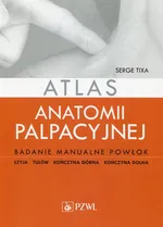 Atlas anatomii palpacyjnej - Outlet - Serge Tixa