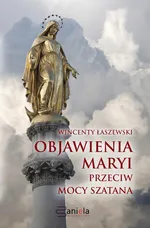 Objawienia Maryi przeciw mocy szatana - Wincenty Łaszewski