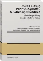 Konstytucja. Praworządność. Władza sądownicza. Aktualne problemy trzeciej władzy w Polsce - Gabriela Ott