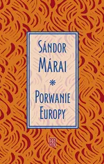 Porwanie Europy - Sandor Marai