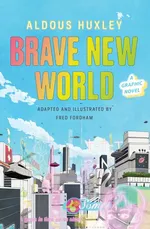 Brave New World: A Graphic Novel - Fred Aldous