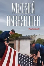 Wrzesień ambasadora - Piotr Kościński