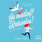 Ja matką? Ratunku! - Justyna Wydra