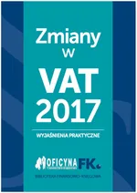 Zmiany w VAT 2017 - wyjaśnienia praktyczne - Tomasz Krywan