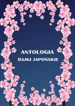 Antologia Bajki japońskie - Maria Juszkiewiczowa