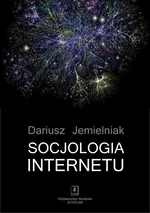Socjologia internetu - Dariusz Jemielniak