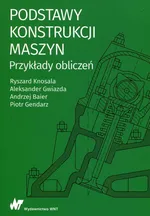 Podstawy konstrukcji maszyn Przykłady obliczeń - Outlet - Andrzej Baier