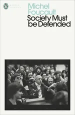 Society Must Be Defended - Michel Foucault