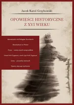 Opowieści historyczne z XVI wieku - Grzybowski Jacek Karol