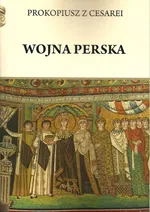 Wojna perska Prokopiusz z Cesarei - Henryk Pietruszczak