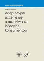Adaptacyjne uczenie się a oczekiwania inflacyjne konsumentów - Ewa Stanisławska